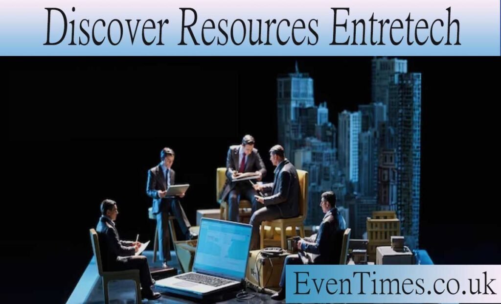 Unlocking the Power of discover resources entretech for Entrepreneurs