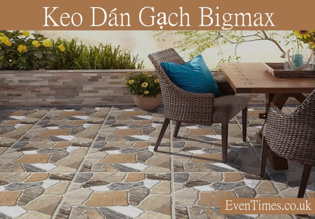 Why Keo Dán Gạch Bigmax Is the Best Adhesive for Tile Installation