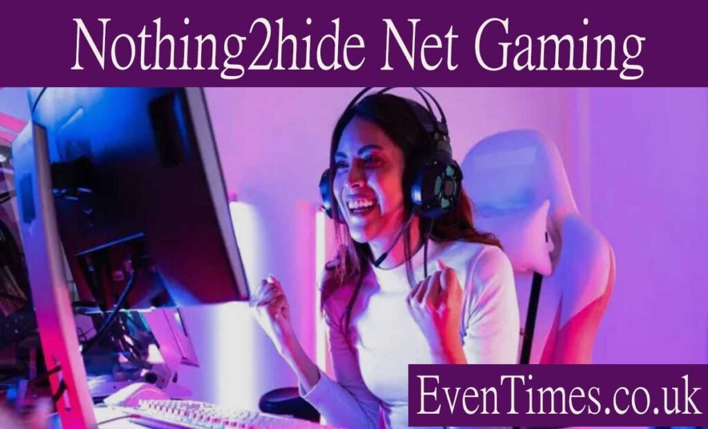 Your Ultimate Guide to Nothing2hide Net Gaming