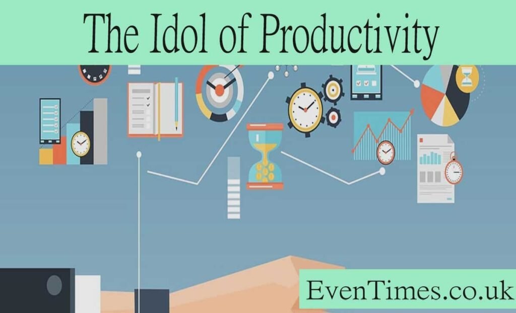 The Idol of Productivity