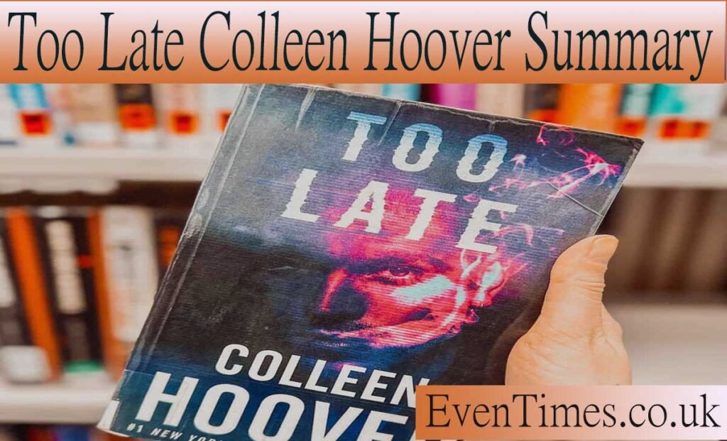 Too Late by Colleen Hoover: A Comprehensive Summary and Analysis