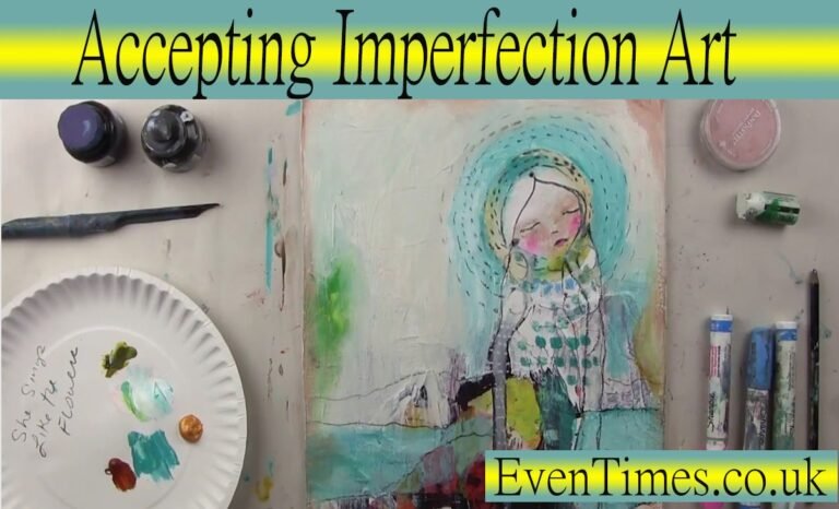 Why Accepting Imperfection Art Creates the Most Beautiful Masterpieces