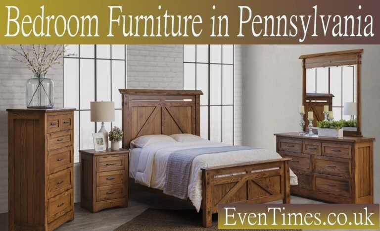 Your Guide to Beautiful Bedroom Furniture in Pennsylvania
