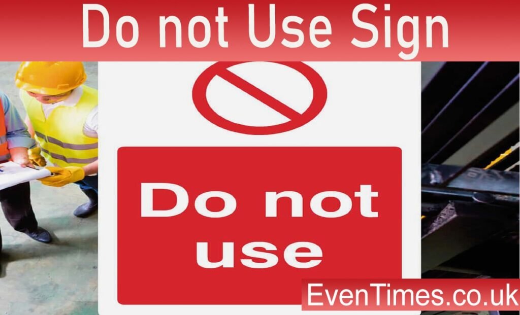 Understanding Do Not Use Signs: A Critical Safety Guide - Even Times