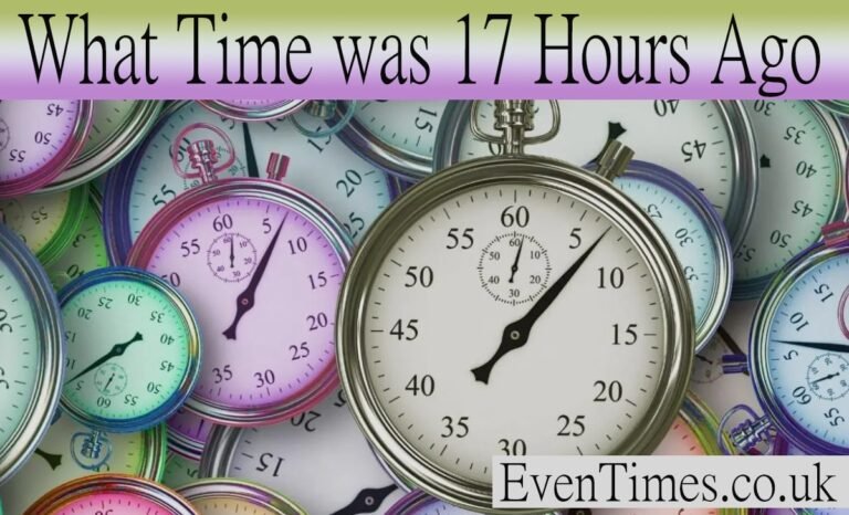 What Time Was 17 Hours Ago? Quick Time Calculation Guide