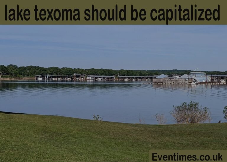Should Lake Texoma Be Capitalized? A Simple Guide
