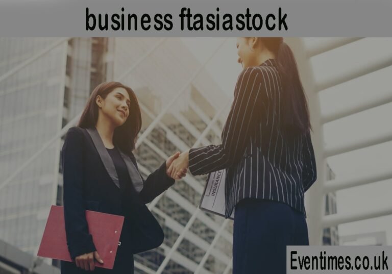 What Is Business Ftasiastock and How Can It Help You Grow?